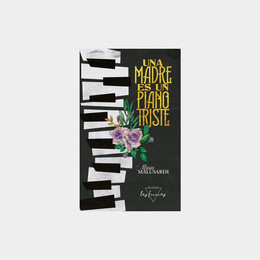 UNA MADRE ES UN PIANO TRISTE