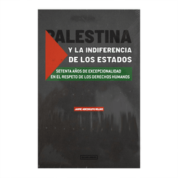PALESTINA Y LA INDIFERENCIA DE LOS ESTADOS