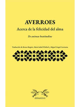 AVERROES. ACERCA DE LA FELICIDAD DEL ALMA