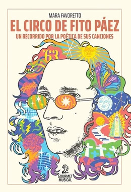 EL CIRCO DE FITO PAEZ. UN RECORRIDO POR LA POETICA DE SUS CANCIONES