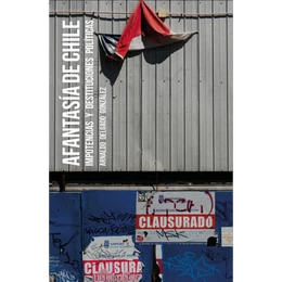 AFANTASIA DE CHILE. IMPOTENCIAS Y DESTITUCIONES POLITICAS