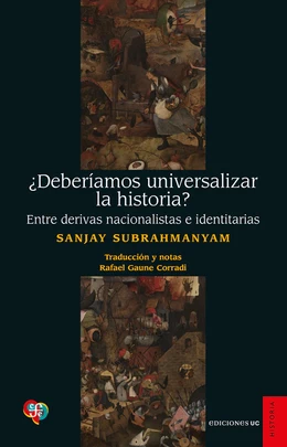 DEBERIAMOS UNIVERSALIZAR LA HISTORIA? Entre derivas nacionalistas e identitarias