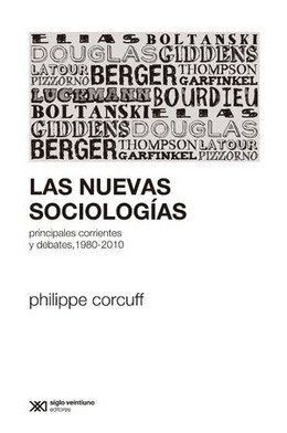 LAS NUEVAS SOCIOLOGIAS. Principales corrientes y debates, 1980-2010
