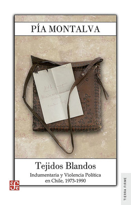 TEJIDOS BLANDOS. INDUMENTARIA Y VIOLENCIA POLITICA EN CHILE, 1973-1990