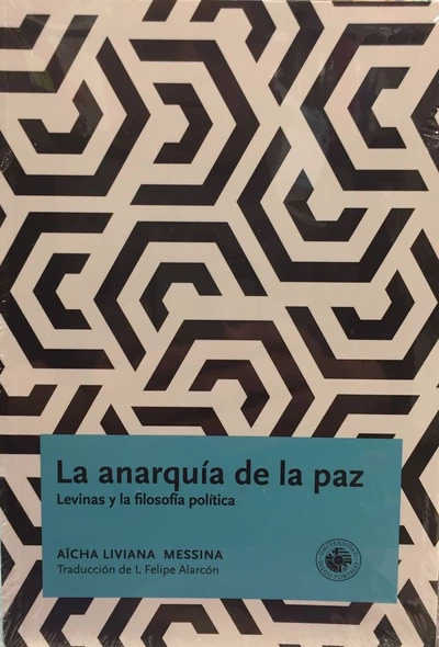 ANARQUIA DE LA PAZ, LA. LEVINAS Y LA FILOSOFIA POLITICA