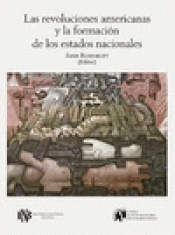 REVOLUCIONES AMERICANAS Y LA FORMACION DE LOS ESTADOS NACIONALES, LAS