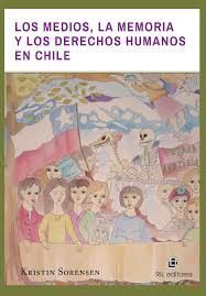 MEDIOS, LA MEMORIA Y LOS DERECHOS HUMANOS EN CHILE, LOS