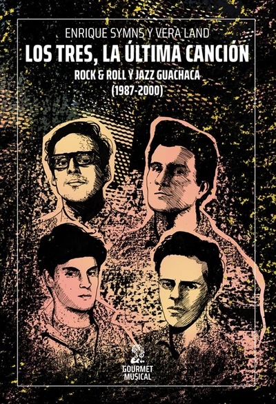 LOS TRES, LA ULTIMA CANCION. ROCK & ROLL Y JAZZ GUACHACA (1987-2000)