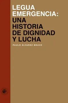 LEGUA EMERGENCIA. UNA HISTORIA DE DIGNIDAD