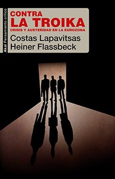CONTRA LA TROIKA. CRISIS Y AUSTERIDAD EN LA EUROZONA