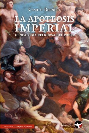 APOTEOSIS IMPERIAL GENEALOGIA RELIGIOSA DEL PODER, LA