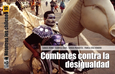 COMBATES CONTRA LA DESIGUALDAD (NOSOTROS LOS CHILENOS 16)