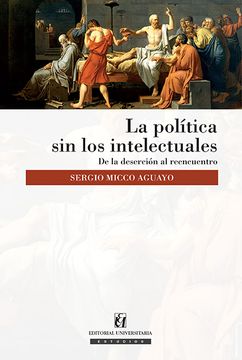 POLITICA SIN LOS INTELECTUALES, LA