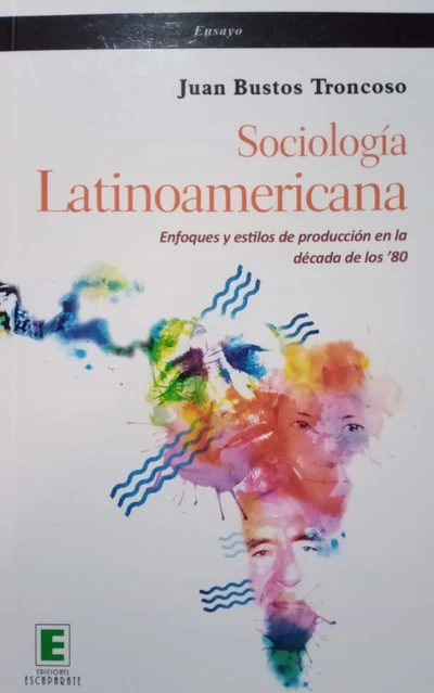 SOCIOLOGIA LATINOAMERICANA. ENFOQUES Y ESTILOS DE PRODUCCION EN LA DECADA DE LOS 80