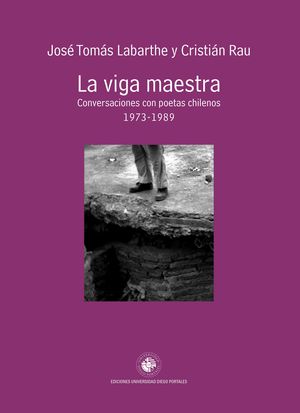 VIGA MAESTRA, LA. CONVERSACIONES CON POETAS CHILENOS 1973-1989