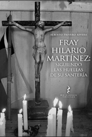 FRAY HILARIO MARTINEZ: SIGUIENDO LAS HUELLAS DE SU SANTERIA