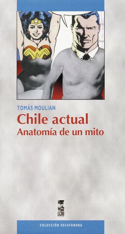 CHILE ACTUAL, ANATOMIA DE UN MITO