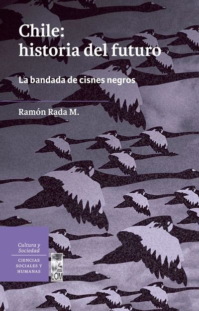 CHILE: HISTORIA DEL FUTURO. LA BANDADA DE CISNES NEGROS