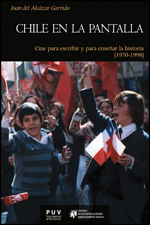 CHILE EN LA PANTALLA, CINE PARA ESCRIBIR Y PARA ENSEÑAR LA HISTORIA (1