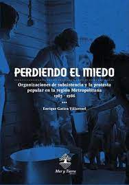 PERDIENDO EL MIEDO. ORGANIZACIONES DE SUBSISTENCIA Y LA PROTESTA POPUL