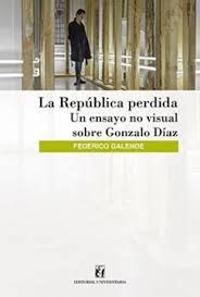 REPUBLICA PERDIDA, LA. UN ENSAYO NO VISUAL SOBRE GONZALO DIAZ