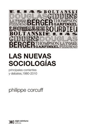 LAS NUEVAS SOCIOLOGIAS. Principales corrientes y debates, 1980-2010