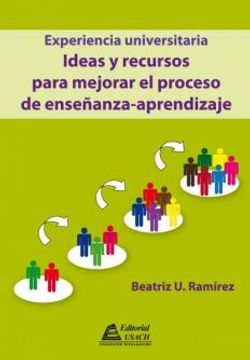 EXPERIENCIA UNIVERSITARIA. IDEAS Y RECURSOS PARA MEJORAR EL PROCESO DE
