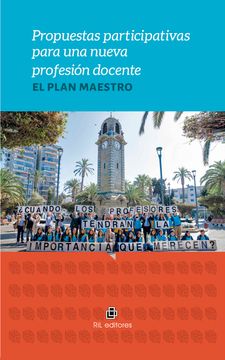 PLAN MAESTRO.PROPUESTAS PARTICIPATIVAS PARA UNA NUEVA PROFESION DOCENTE, EL