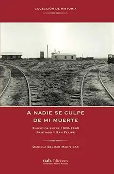A NADIE SE CULPE DE MI MUERTE. SUICIDIOS ENTRE 1920-1940 SANTIAGO Y SA