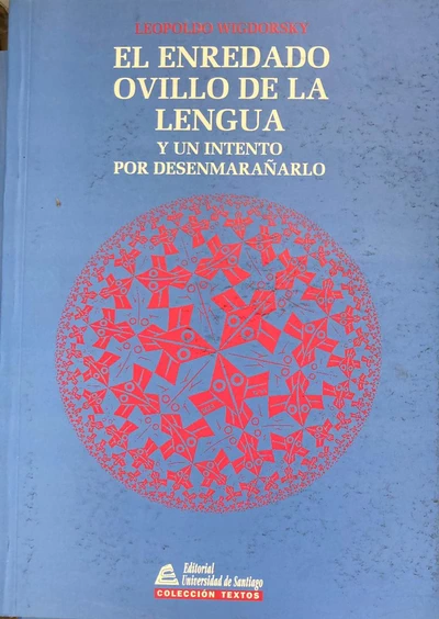 ENREDADO OVILLO DE LA LENGUA Y UN INTENTO POR DESENMARAÑARLO, EL
