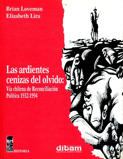 ARDIENTES CENIZAS DEL OLVIDO, LAS. VIA CHILENA DE RECONCILIACION