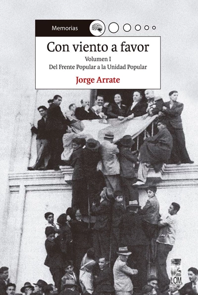 CON VIENTO A FAVOR. DEL FRENTE POPULAR A LA UNIDAD POPULAR. VOLUMEN I