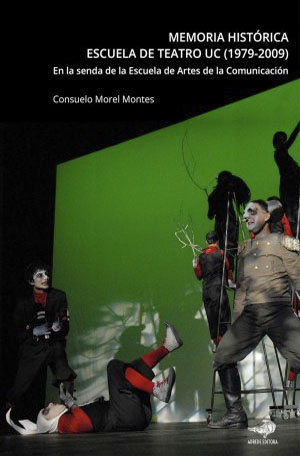 MEMORIA HISTORICA. ESCUELA DE TEATRO UC (1979-2009)