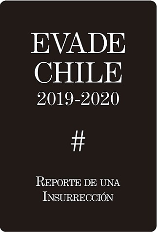 EVADE CHILE 2019. REPORTE DE UNA INSURRECCION