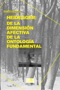 HEIDEGGER: DE LA DIMENSION AFECTIVA DE LA ONTOLOGIA FUNDAMENTAL