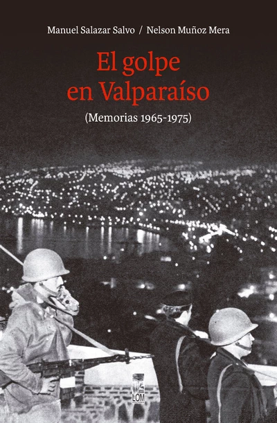 EL GOLPE EN VALPARAISO (MEMORIAS 1965-1975)