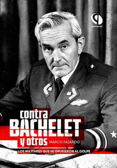 CONTRA BACHELET Y OTROS. LOS MILITARES QUE SE OPUSIERON AL GOLPE