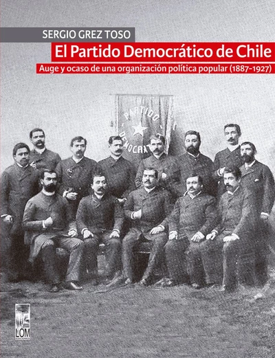 PARTIDO DEMOCRATICO DE CHILE. AUGE Y OCASO DE UNA ORGANIZACION