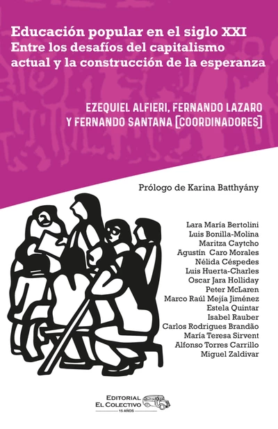 EDUCACION POPULAR EN EL SIGLO XXI. ENTRE LOS DESAFIOS DEL CAPITALISMO ACTUAL Y LA CONSTRUCCION DE LA ESPERANZA