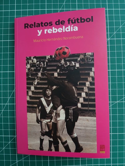 RELATOS DE FUTBOL Y REBELDIA