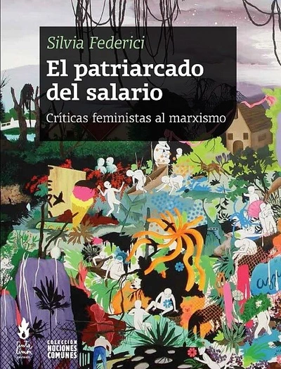 PATRIARCADO DEL SALARIO. CRITICAS FEMINISTAS AL MARXISMO, EL
