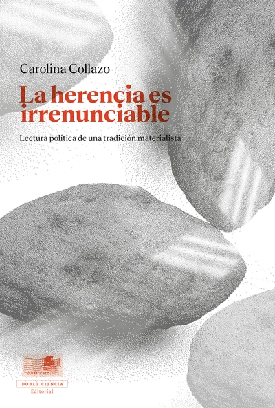 LA HERENCIA ES IRRENUNCIABLE. Lectura política de una tradición materialista