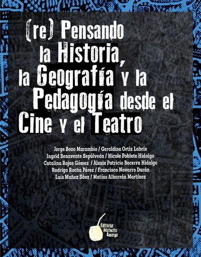 RE PENSANDO LA HISTORIA, LA GEOGRAFIA Y LA PEDAGOGIA DESDE EL CINE Y EL TEATRO