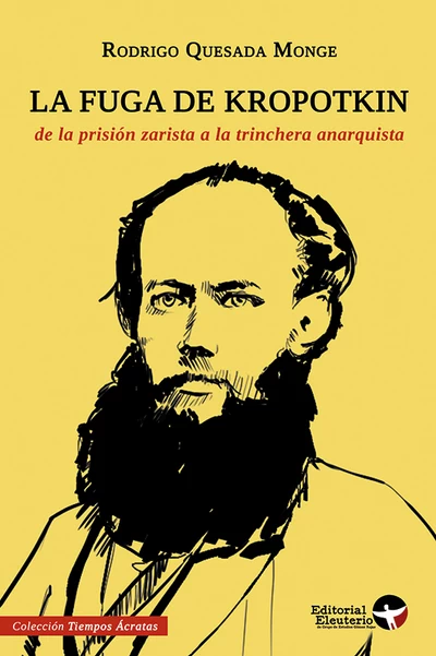 FUGA DE KROPOTKIN, LA. DE LA PRISION ZARISTA A LA TRINCHERA ANARQUISTA
