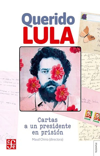QUERIDO LULA. CARTAS A UN PRESIDENTE EN PRISION