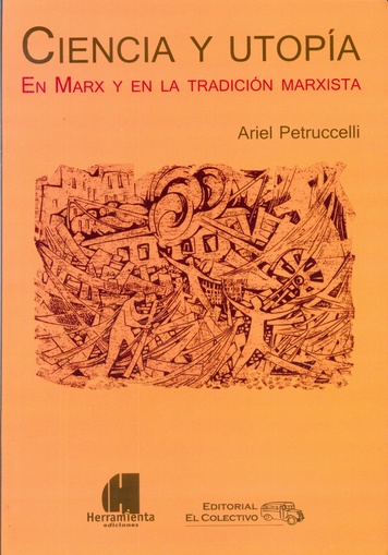 CIENCIA Y UTOPIA EN MARX Y EN LA TRADICION MARXISTA