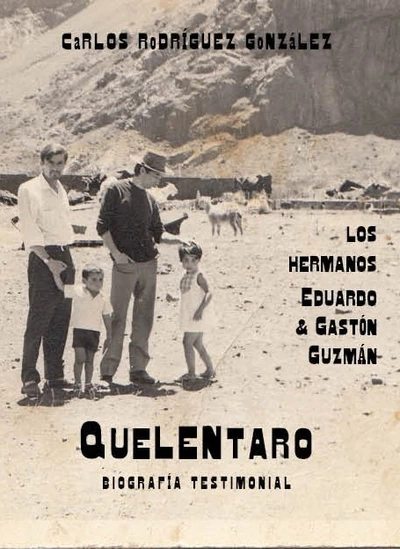 QUELENTARO. BIOGRAFIA TESTIMONIAL. LOS HERMANOS EDUARDO Y GASTON GUZMAN