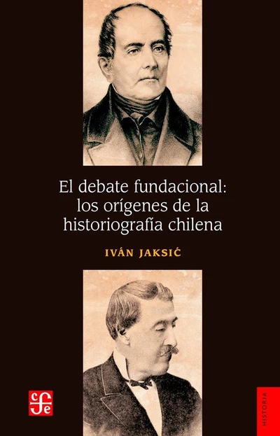 DEBATE FUNDACIONAL: LOS ORIGENES DE LA HISTORIOGRAFIA CHILENA, EL