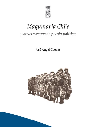 MAQUINARIA CHILE Y OTRAS ESCENAS DE POESIA POLITICA