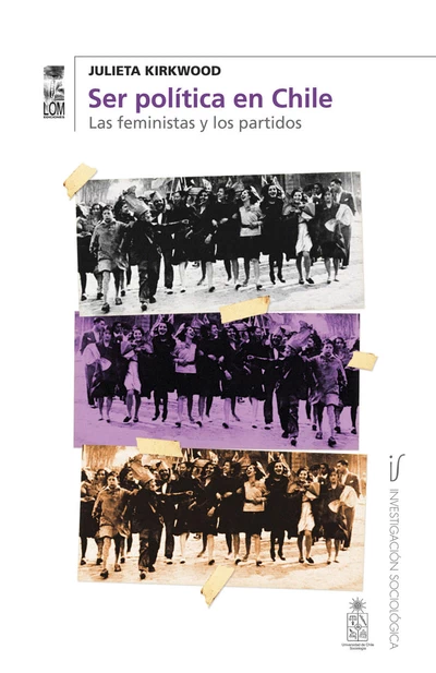 SER POLITICA EN CHILE. LAS FEMINISTAS Y LOS PARTIDOS